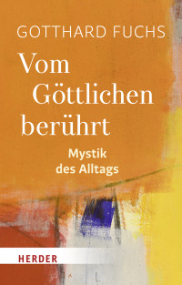 Gotthard Fuchs — Vom Göttlichen berührt