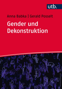 Gerald Posselt, Anna Babka — Gender und Dekonstruktion