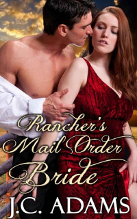 J. C. Adams [Adams, J. C.] — Rancher's Mail Order Bride (Brides Of Boston #1)