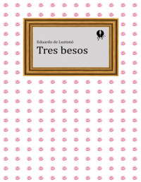 Eduardo de Lustonó — TRES BESOS