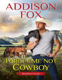 Addison Fox — Forget Me Not Cowboy (Rustlers Creek #02)