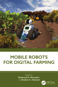 Redmond R. Shamshiri, Ibrahim A. Hameed — Mobile Robots for Digital Farming
