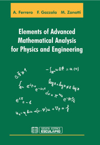 A. Ferrero, Filippo Gazzola, M. Zonotti — Elements of Advanced Mathematical Analysis for Physics and Engineering