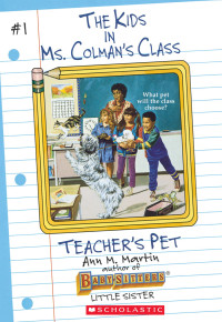 Martin, Ann M. — [The Kids in Ms. Colman's Class 01] • Teacher's Pet