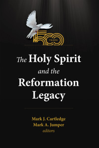 Mark J. Cartledge;Mark A. Jumper; — The Holy Spirit and the Reformation Legacy