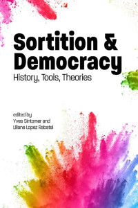 Liliane Lopez-Rabatel & Yves Sintomer — Sortition and Democracy: History, Tools, Theories