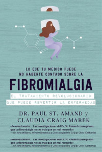 Claudia Craig Marek y Paul St. Armand — Lo que tu médico puede no haberte contado sobre la fibromialgia