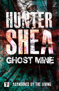 Hunter Shea — Ghost Mine