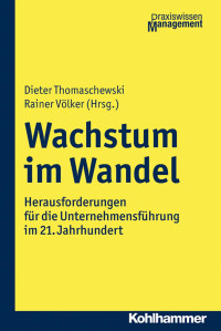 Dieter Thomaschewski & Rainer Völker — Wachstum im Wandel: Herausforderungen für die Unternehmensführung im 21. Jahrhundert