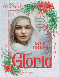 Caroline Clemmons — Mail Order Gloria: An Impostor for Christmas Book 7