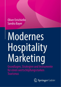 Sandra Bayer, Oliver Errichiello — Modernes Hospitality Marketing: Grundlagen, Strategien und Instrumente für einen wertschöpfungsstarken Tourismus
