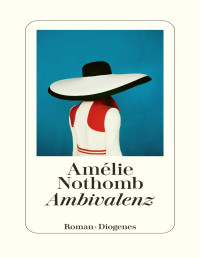 Amélie Nothomb — Ambivalenz