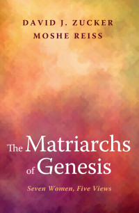 David J. Zucker;Moshe Reiss; — The Matriarchs of Genesis