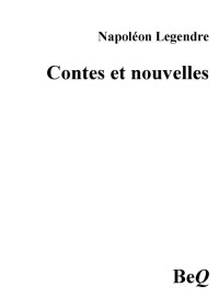 Napoléon Legendre [Legendre, Napoléon] — Contes et nouvelles