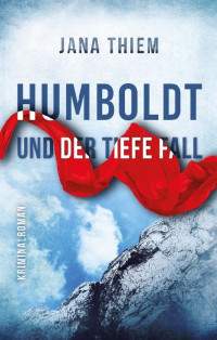 Jana Thiem [Thiem, Jana] — Humboldt und der tiefe Fall