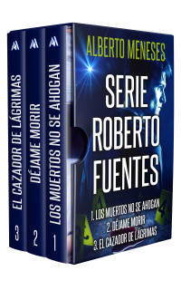 Alberto Meneses — SERIE ROBERTO FUENTES: LIBROS 1-3: (THRILLER POLICIACO PACK EBOOKS)