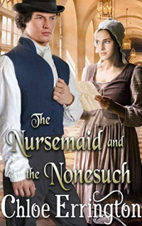 Chloe Errington — The Nursemaid and the Nonesuch (Rakes and Angels book 5)