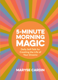 Maryse Cardin — 5-Minute Morning Magic