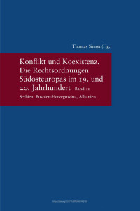 Thomas Simon (ed.) — Konflikt und Koexistenz. Die Rechtsordnungen Südosteuropas im 19. und 20. Jahrhundert. Band II: Serbien, Bosnien-Herzegowina. Albanien