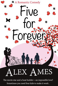 Alex Ames [Ames, Alex] — Five for Forever: A Romantic Comedy