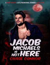 Chase Connor — Jacob Michaels Is Not Here (Point Worth 4)