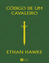 Ethan Hawke — Código de um cavaleiro