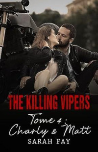 Sarah Fay — The Killing Vipers T4 : Charly & Matt