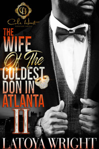 LaToya Wright — The Wife Of The Coldest Don In Atlanta 2: An African American Romance