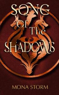 Mona Storm — Song of the Shadows: The Draconic Chronicles 1