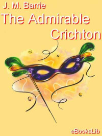 J. M. Barrie — The Admirable Crichton