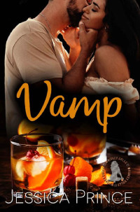 Jessica Prince — Vamp : A Small Town Second Chance Romance (Whiskey Dolls Book 6)