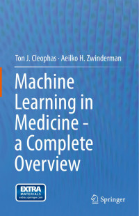 Ton J. Cleophas & Aeilko H. Zwinderman — Machine Learning in Medicine - a Complete Overview