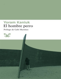 Yoram Kaniuk — El Hombre Perro