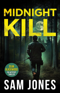 Sam Jones — Midnight Kill: FBI Mystery Thriller (Dean Blackwood FBI Mystery Thriller Book 2)