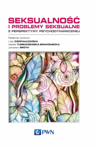 Turbaczewska-Brakoniecka Izabela;Groth Jarosaw;Cierpiakowska Lidia; — Seksualno i problemy seksualne z perspektywy psychodynamicznej