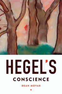 Dean Moyar — Hegel's Conscience