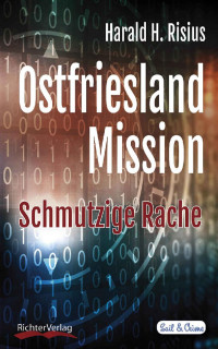 Risius, Harald H. [Risius, Harald H.] — Sail & Crime 08 - Ostfriesland Mission - Schmutzige Rache