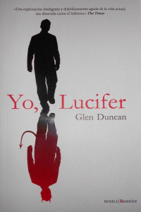 Glen Duncan — Yo, Lucifer