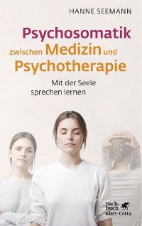 Hanne Seemann — Psychosomatik zwischen Medizin und Psychotherapie