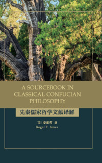 Roger T. Ames; — A Sourcebook in Classical Confucian Philosophy