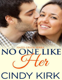 Cindy Kirk — No One Like Her (Hazel Green Book 4)