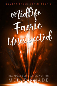 Melle Amade — Midlife Faerie Unexpected (Cougar Creek Coven #5) Paranormal Women's Fiction