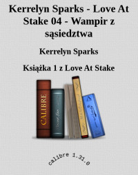 Kerrelyn Sparks — Kerrelyn Sparks - Love At Stake 04 - Wampir z sąsiedztwa