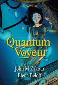 Elena Beloff, John M. Zakour — Quantum Voyeur