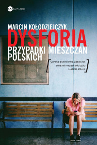 Marcin Kołodziejczyk — Dysforia. Przypadki Mieszczan Polskich