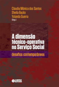 Yolanda Guerra;Sheila Backx;Cludia Mnica dos Santos; — A dimenso tcnico-operativa no Servio Social