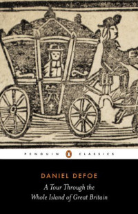 Daniel Defoe — A Tour Through the Whole Island of Great Britain