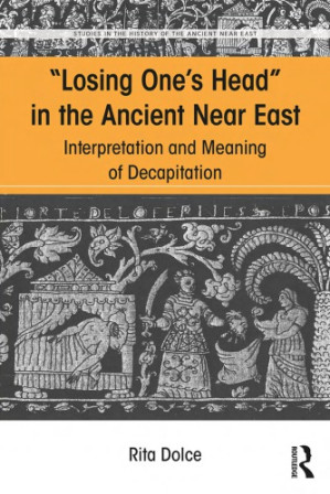Losing one’s head in the ancient Near East : interpretation and meaning ...