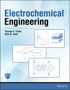Electrochemical Engineering, Thomas F. Fuller; John N. Harb