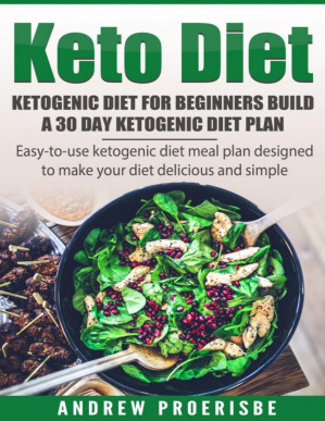 Keto Diet: Ketogenic Diet for Beginners Build A 30 Day Ketogenic Diet ...